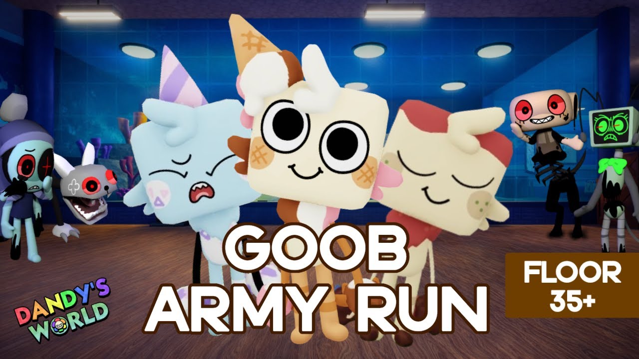 GOOB ARMY RUN DANDY'S WORLD (FLOOR 35+)