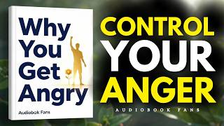 Why You Get Angry So Easily — And How to Stop | Audiobook