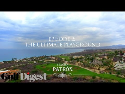 Simply Perfect: Los Cabos: Episode 2: The Ultimate Playground | Golf Digest