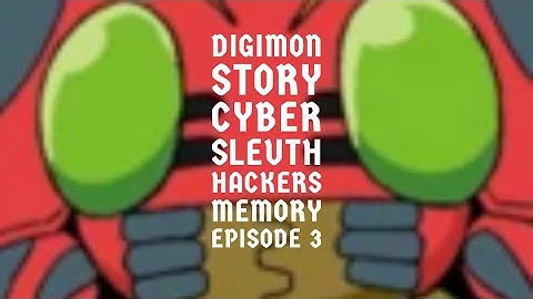 Digimon Story Cyber Sleuth Hackers Memory Episode 3