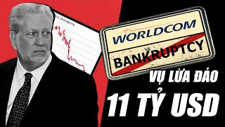 Worldcom Và Vụ Bê Bối Tài Chính 11 Tỷ Dollars