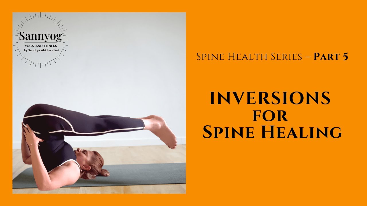 Spine Health Series – Part 5 | Inversions for Brain Health & Spinal Rejuvenation