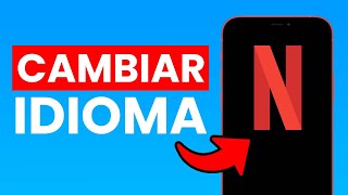 Cómo Cambiar El Idioma En Netflix Desde El Celular 2024