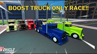 BOOST TRUCK ONLY RACE IN VEHICLE LEGENDS!!