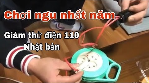 Troll dựt điện | chơi ngu nhất năm.nguy hiểm.cấm làm theo.Thử điện 110V Nhật Bản.Ngu mà tỏ ra nguy..