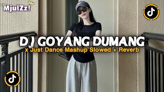 DJ GOYANG DUMANG X JUST DANCE MASHUP VIRAL TIKTOK TERBARU 2026 FULL BASS