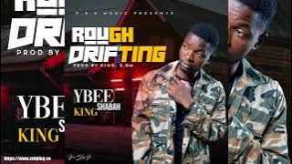 Ybee King Shabah Rough Drifting