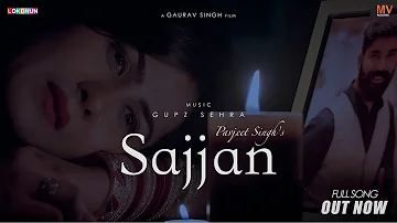 Gupz Sehra - SAJJAN - Pavjeet Singh ( Official Video ) - Lokdhun - New Punjabi Songs 2019