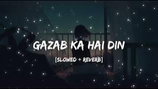 Gazab Ka Hai Din - Jubin Nautiyal | Slowed and Reverb