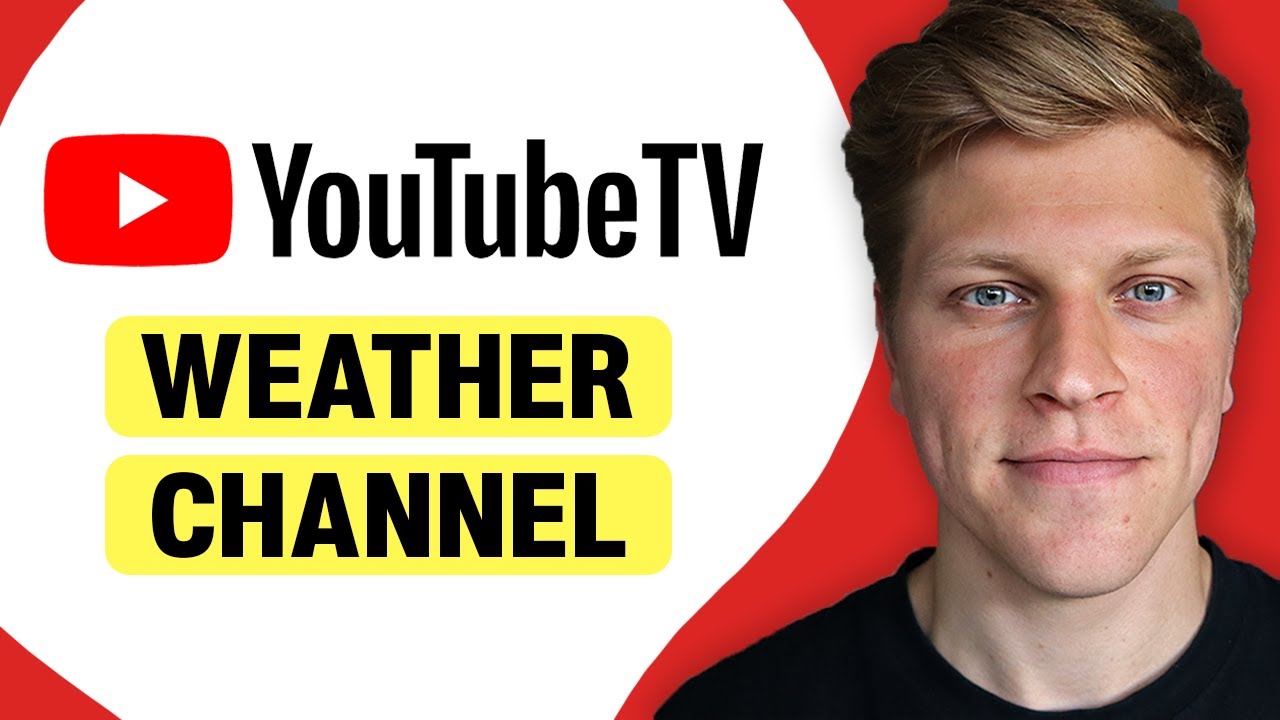 Does YouTube TV Include The Weather Channel YouTube Does YouTube TV Include The Weather Channel YouTube