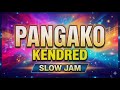 ❣️PANGAKO BY KENDRED | SLOW JAM 