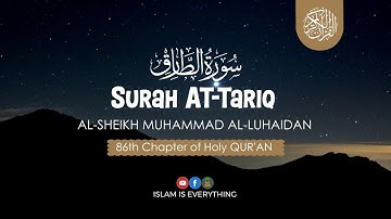 Surah At-Tariq (Morning Star) || Al-Sheikh Muhammad Al-Luhaidan || سورة الطارق || Full Surah