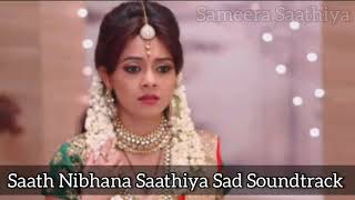 Saath Nibhana Saathiya Sad Soundtrack