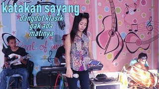 dangdut klasik bikin luluh hati mertua, KATAKAN SAYANG,eni monroe