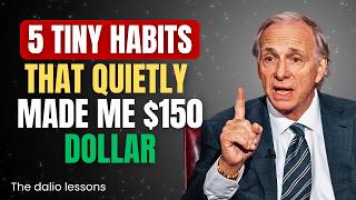 Ray Dalio: 5 Small Habits That Quietly Made Me $150 Billion