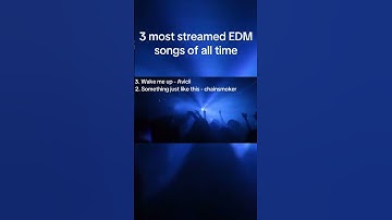 Most streamed edm songs of all time