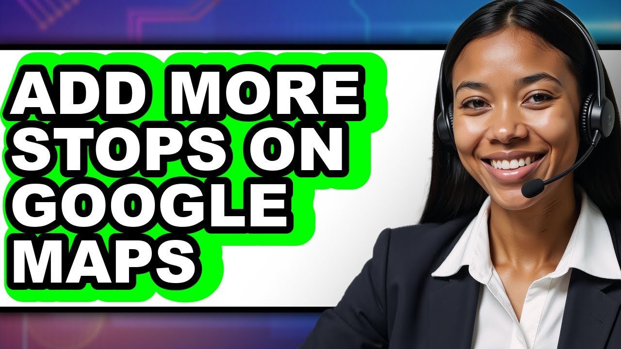 How to Add More Stops on Google Maps - Full Guide - YouTube