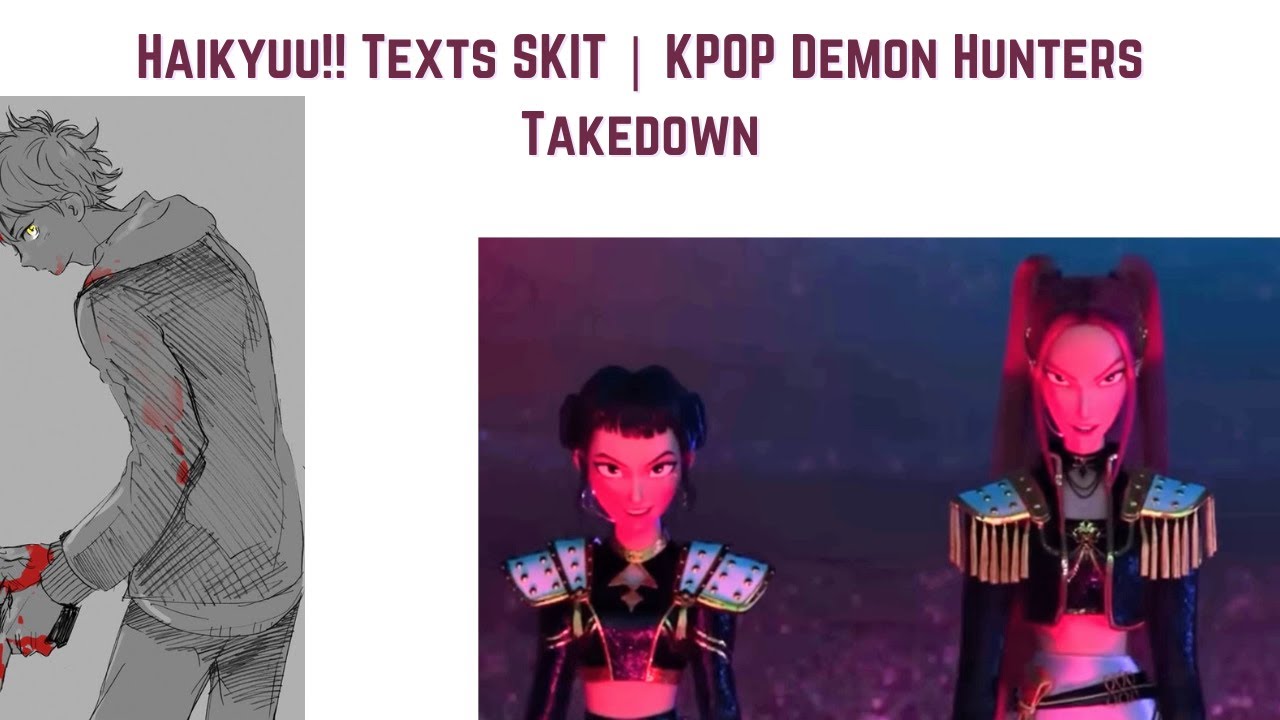 Haikyuu!! Texts SKIT - KPOP Demon Hunters - Takedown [TURN ON X2 SPEED]