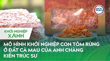 Mô hình khởi nghiệp Con Tôm rừng ở đất Cà Mau của anh chàng kiến trúc sư