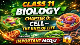 Class 11 Biology Chapter 8 | Cell: The Unit of Life MCQs | Important Questions for NEET & Boards