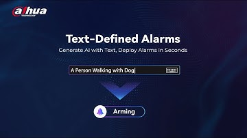 Dahua Xinghan Large-Scale AI Model: Text Defined Alarming Function