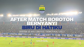 AFTER MATCH - BOBOTOH BERNYANYI BIRU DI HATIKU