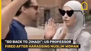US professor FIRED after harassing Muslim woman