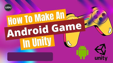 How To Make An Android Game In Unity