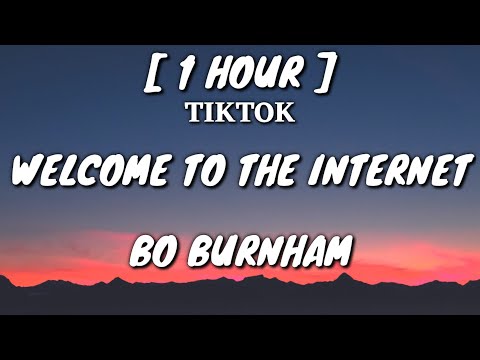 Bo Burnham - Welcome To The Internet (Lyrics) [1 Hour Loop] [TikTok Song]