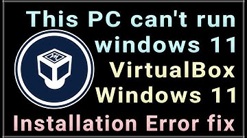 This PC cant run windows 11 FIXED | VirtualBox windows installation error fix | windows 11 vbox