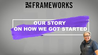 Frameworks: Our Story On How We Started