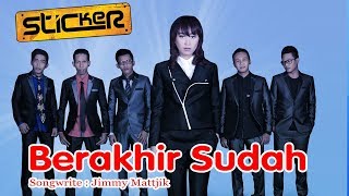 Sticker Band (New) - Berakhir Sudah (Official Music Video)