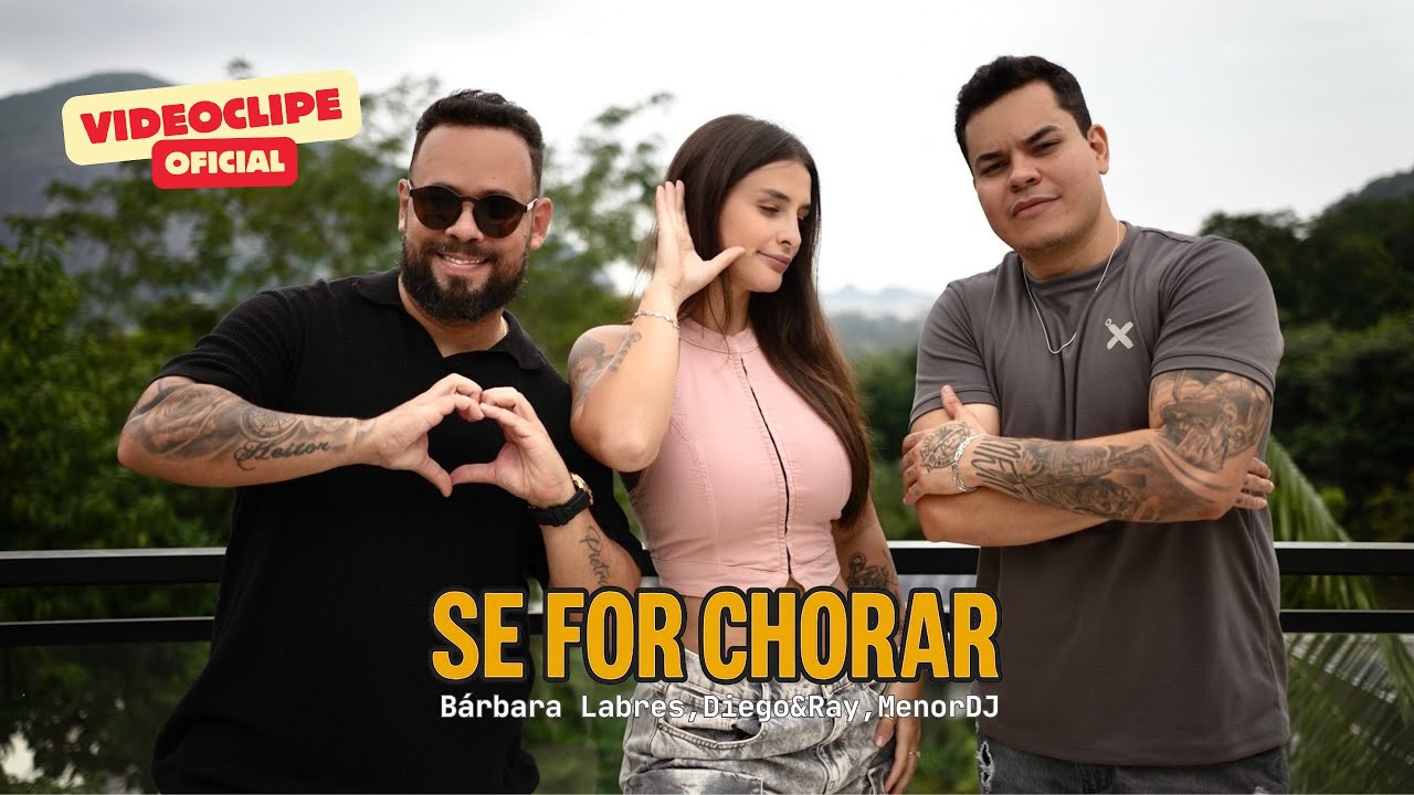 Regardez Se For Chorar (Videoclipe Oficial) - Bárbara Labres, Diego&Ray, MenorDJ sur YouTube Regardez Se For Chorar (Videoclipe Oficial) - Bárbara Labres, Diego&Ray, MenorDJ sur YouTube