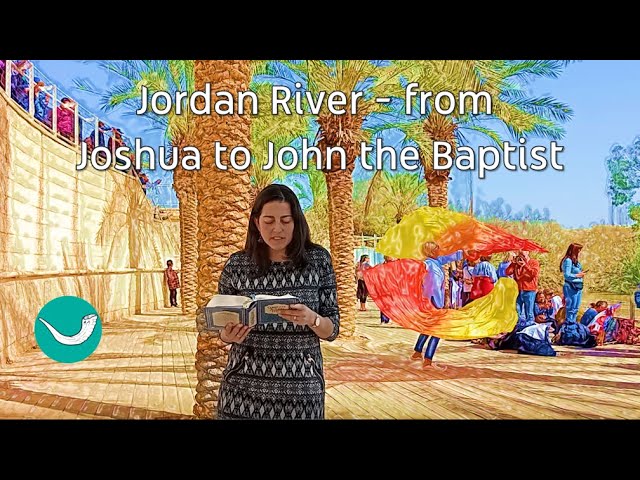 Jordan River - from Joshua to John the Baptist
