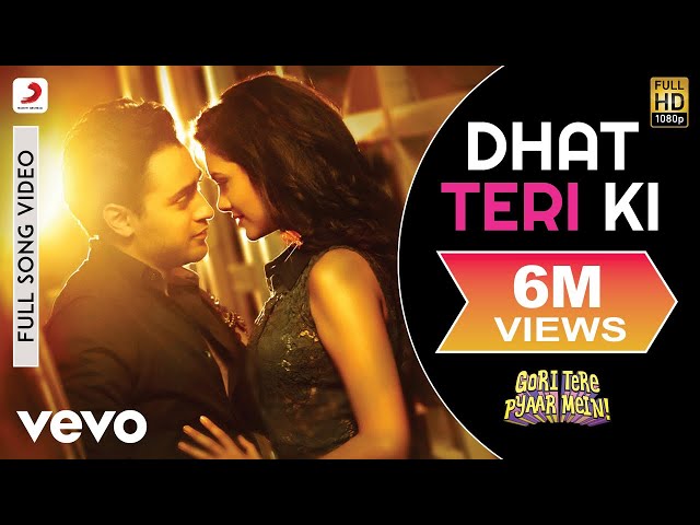 Dhat Teri Ki Full Video - Gori Tere Pyaar Mein|Imran Khan, Esha Gupta|Aditi Singh Sharma class=