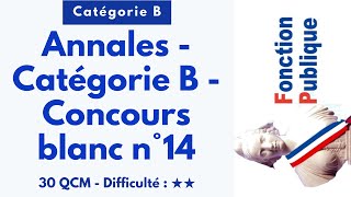 Annales - Catégorie B - Concours blanc n°14 - 30 QCM - Difficulté : ★★