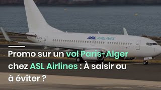 Promo sur un vol Paris-Alger chez ASL Airlines : À saisir ou à éviter ?