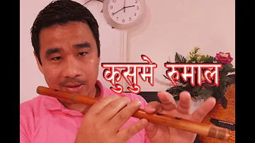 KUSUMAY RUMAL |कुसुमे रुमाल |  MAYAKO BARIMA | FLUTE VERSION/FLUTE COVER | DURGA THAPA