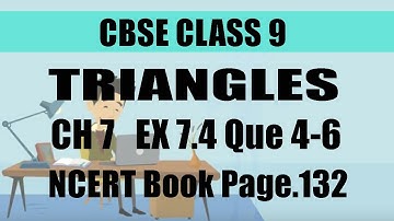 CBSE l CLASS 9 l  MATHS l CHAPTER 7 l TRIANGLES l EX 7.4 Que 4 - 6 l  PAGE 132