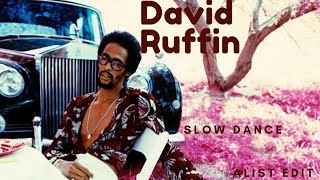 David Ruffin - Slow Dance (alist edit) Resimi
