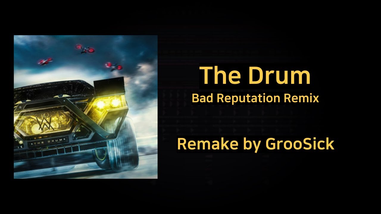 Alan Walker - The Drum (Bad Reputation Remix) | GrooSick Remake - YouTube