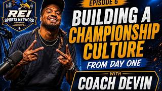 Episode 6: Building a Championship Culture from Day One with Coach Devin
