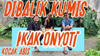 Kak onyot - “KAK ONYOT | DI BALIK KUMIS KAK ONYOT