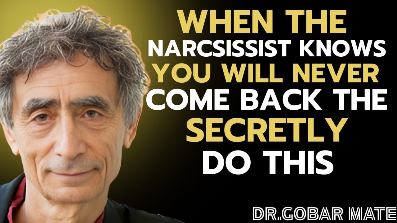 When The Narcissist Knows You Will Never Come Back, They Secretly Do This| Dr Gabor Mate Best Speech
