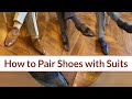 Pairing Shoes with Suits