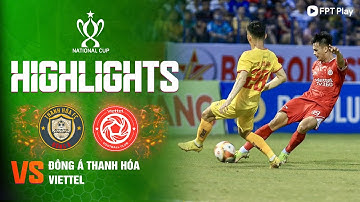 HIGHLIGHTS: ĐÔNG Á THANH HÓA - VIETTEL FC | THẾ TRẬN GIẰNG CO, ĐỊNH ĐOẠT BẰNG LOẠT ĐẤU SÚNG CÂN NÃO