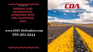 Re-Examiniation Interviews with the California DMV- How To Win