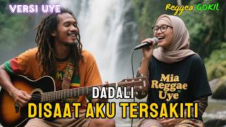 Dadali - Disaat Aku Tersakiti  🌴🔥 Reggae Gokil 🎶Versi Uye 🌴 Cover Mia Reggae Uye Indonesia 🌴 Viral