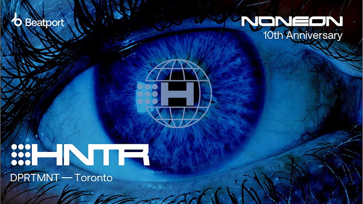 HNTR live at HNTRNET: IRL | No Neon 10-Year Celebration | Toronto |@beatport live