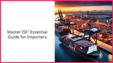 Master ISF: Essential Guide for Importers!